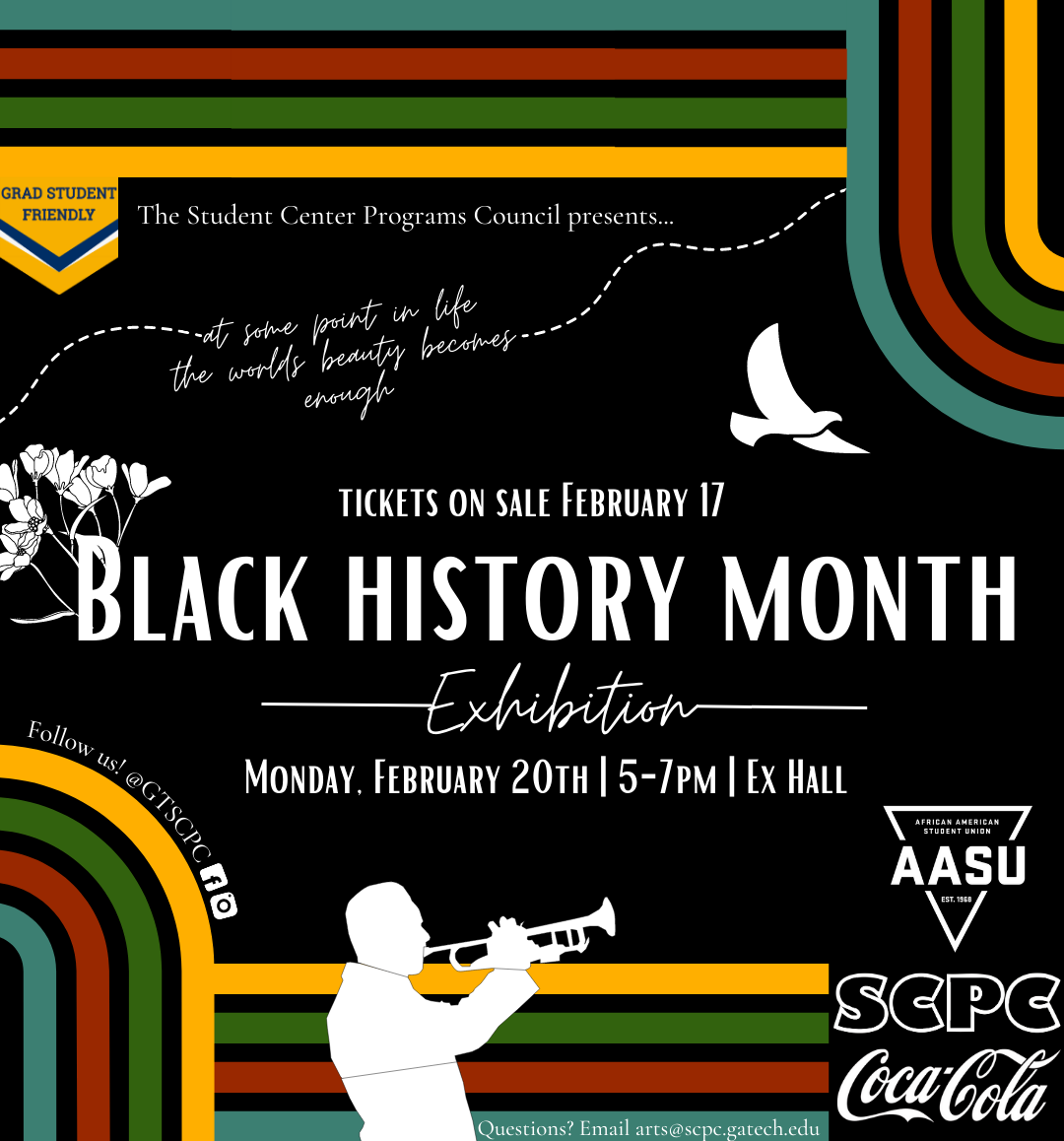 Looking to learn more about Black History Month and the rich history behind what makes the month of February so powerful? Please join us February 20th from 5-7 pm at Exhibition hall for our Black History Month Exhibition! This event is a self-guided exhibit to learn more about black historical figures/events from Louis Armstrong to the Black Arts Movement, participate in activities relating to the historical figures/events such as painting and flower crown making, and enjoy student-led performances such a